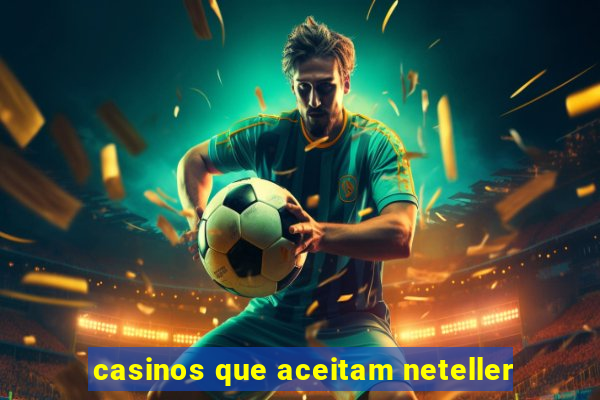 casinos que aceitam neteller